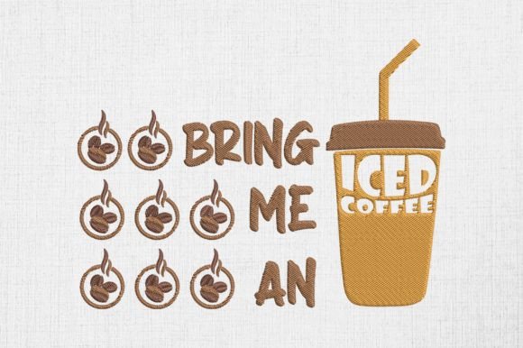 Bring Me an Iced Coffee Embroidery